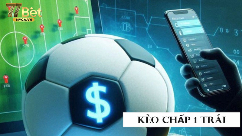 Kèo chấp 1 trái khái niệm