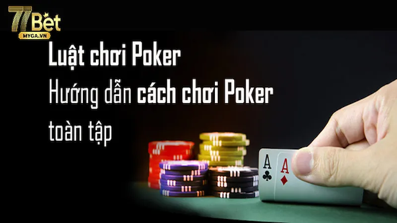 luật chơi poker luật chơi chi tiết
