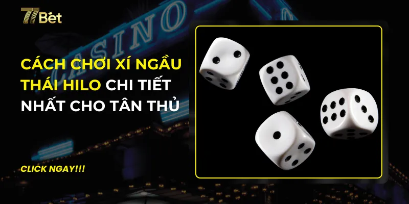 Cách Chơi Xí Ngầu Thái Hilo