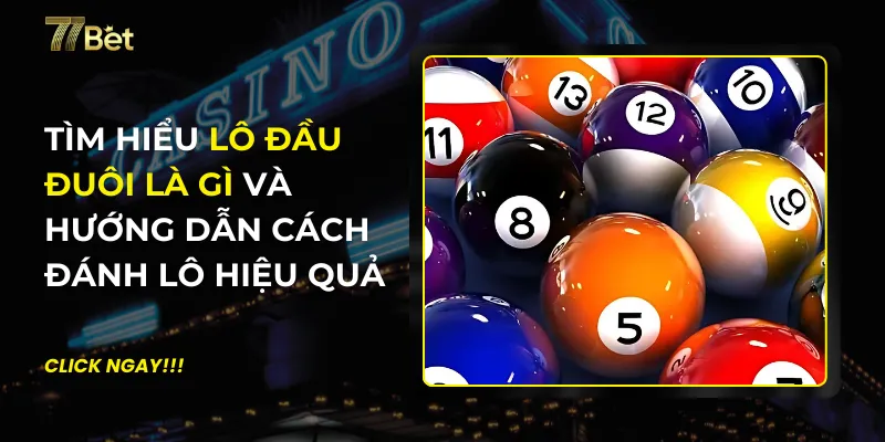 Lô Đầu Đuôi Là Gì