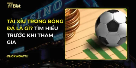 Tài Xỉu Trong Bóng Đá Là Gì